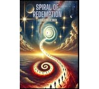 SPIRAL OF REDEMPTION: A REVELATION OF TRUTH (WHAT IF?)