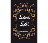Spiral Spill-chaos & clarity, visceral & tender