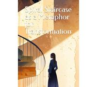 Spiral Staircase as a Metaphor for Transformation