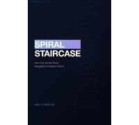 Spiral Staircase: How Your Ancient Body Navigates the Modern World