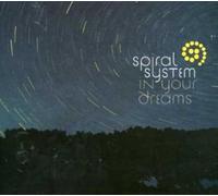 Spiral System - In Your Dreams