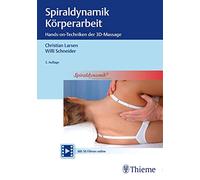 Spiraldynamik Körperarbeit: Hands-on-Techniken der 3D-Massage
