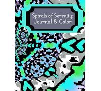 Spirals of Serenity: Journal & Color: Unwind with Spirals of Creativity & Calm