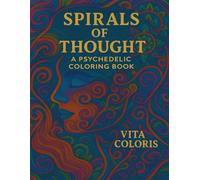 Spirals of Thought: A Psychedelic Coloring Book