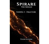 Spirare: The Inhale, Gospel I - Fracture: Fragment 1 - A Dark Fantasy with Cosmic Horror, Ancient Gods, and Psychological Mystery