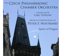Spires of Prague Composed By Peter Nostrand , Performed by the Czech Philharmonic Chamber Orchestra