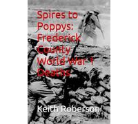 Spires to Poppys: Frederick County World War 1 Deaths