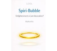 Spiri-Bubble: Enlightenment or just decoration? - A satirical take on modern spirituality