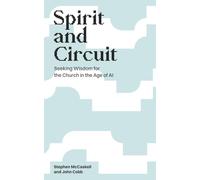 Spirit and Circuit: Seeking Wisdom for the Church in the Age of AI