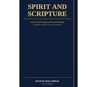 Spirit and Scripture Essays in Greek Exegesis and Pentecostal Theology: Five Studies in the Spirit, the Word, and the Gifts