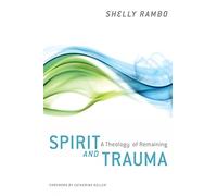 Spirit and Trauma: A Theology of Remaining