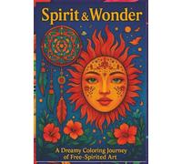 Spirit And Wonder: A Dreamy Coloring Journey of Florals & Free-Spirited Art