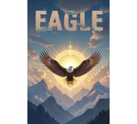 Spirit Animal: Eagle: Spiritual Journal of Vision and Freedom: Guided journal with introductory pages exploring the symbolic meaning of the spirit animal Series