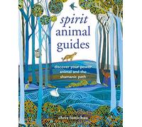 Spirit Animal Guides: Discover your power animal and the shamanic path