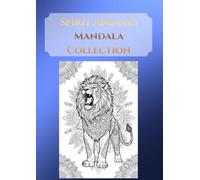 Spirit Animals Mandala Collection: Full-Body Animal Mandalas for Relaxation and Mindfulness