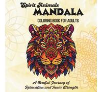 Spirit Animals Mandala Coloring Book for Adults: A Soulful Journey of Relaxation and Inner Strength (ZEN Moments)
