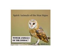 Spirit Animals of the Star Signs: Power Animals of the Zodiac