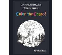 Spirit Animals Unleashed: Color the Chaos! | 64 Pages of Stress Relief | Spirit Animals Coloring Book for Adults | Totem Animals | Mandalas | Native American Inspired (Irreverent Wisdom)