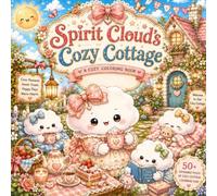 Spirit Cloud's Cozy Cottage: Cozy Cottage Days, Sweet Treats, Warm Hearts, and Happy Moments to color and enjoy.
