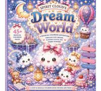 Spirit Cloud's Dream World: A Magical Coloring Adventure through Cozy Dreams, Floating Clouds, and Starry Wonders