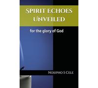 Spirit Echoes Unveiled: for the glory of God