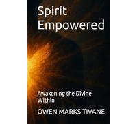 Spirit Empowered: Awakening the Divine Within