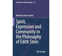 Spirit, Expression and Community in the Philosophy of Edith Stein (Contributions to Phenomenology)