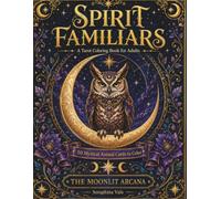Spirit Familiars Tarot Coloring Book for Adults: 50 Mystical Animal Cards to Color - A Moonlit Arcana Collection for Stress Relief and Relaxation