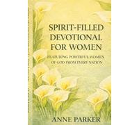 Spirit-Filled Devotional for Women: FEATURING POWERFUL WOMEN OF GOD from EVERY NATION