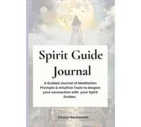 Spirit Guide Journal: A Guided Workbook of Meditation Prompts & Intuitive Tools to Connect with Your Spiritual Guides, Deepen Awareness, & Record Divine Messages | 60 Days & Reflection pages