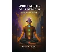 Spirit Guides and Angels: Death and Taxes