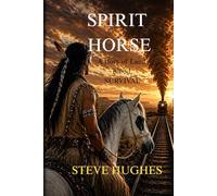 Spirit Horse: A story of land, blood, and survival