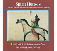 Spirit Horses (Concerto for Native American Flute and Chamber Orchestra) by R. Carlos Nakai, James DeMars, Mark Sunkett, Michael Hester, Xiaozhong (Alex) Zh (1993-12-15)