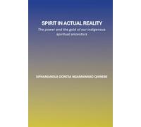 Spirit in Actual Reality: The power and the gold of our indigenous spiritual ancestors