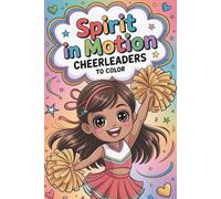 Spirit in Motion - Anime Cheerleaders Coloring Book: 83 Energetic Cheerleader Pages for Kids, Teens and Adults | Relaxing Anime Coloring Book with ... and Seniors | Manga-Style Cheerleading Art