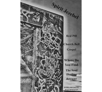 Spirit Jezebel Red Pill Church Bell Gospel: Where Do You Find The Soul Healing Answer