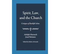 Spirit, Law, and the Church: Critiques of Rudolph Sohm