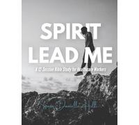 Spirit Lead Me: A 12-Session Bible Study for Healthcare Workers
