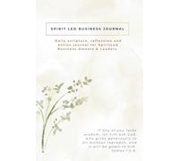 Spirit Led Business Journal: Daily Scripture, Reflection and Action for Faith Filled Business Owners and Leaders