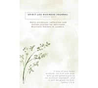 Spirit Led Business Journal: Daily Scripture, Reflection and Action for Faith Filled Business Owners and Leaders