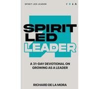 Spirit Led Leader: A 31-Day Devotional On Growing As A Leader (Spirit Led Devotionals)