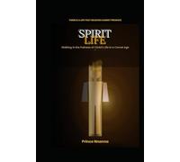 SPIRIT LIFE: Walking in the Fullness of Christ’s Life in a Carnal Age