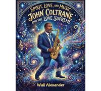 Spirit, Love, and Music: John Coltrane and the Love Supreme