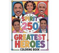 Spirit of 250 Years: Great Heroes Coloring Book for Kids and Adults: A Creative Coloring Journey Featuring Inspiring Leaders, Changemakers, and Historical Figures