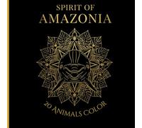 SPIRIT OF AMAZONIA: An Adult Coloring Book with 20 Iconic Animals, Midnight Edition with Black Backgrounds