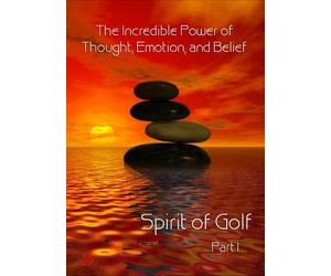 Spirit of Golf ~ the Incredible Power of Thought, Emotion, and Belief DVD