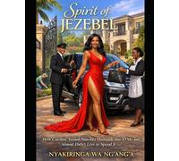 Spirit of Jezebel: How Caroline Turned Nairobi’s Husbands into ATMs and Almost Didn’t Live to Spend It