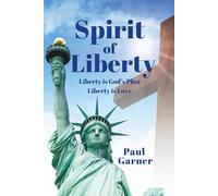 Spirit of Liberty: Liberty Is Love: Liberty is God's Plan. Liberty is Love