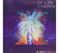 Spirit Of Life Ensemble - A Little Oasis: +DVD