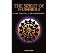 Spirit of Numbers: A New Exploration of Harmonic Astrology